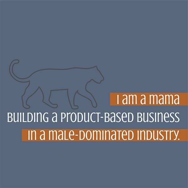 Building a Product-based business in a male-dominated industry